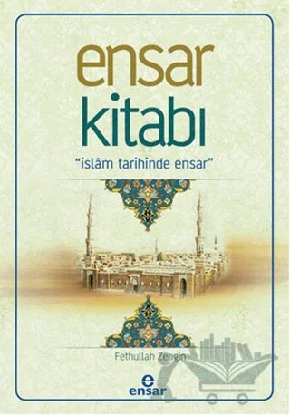 Ensar Kitabı - İslam Tarihinde Ensar – Fethullah Zengin – Ensar Neşriyat kitap kapağı