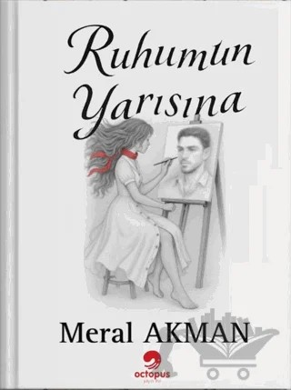 Ruhumun Yarısına – Meral Akman – Octopus Yayınevi kitap kapağı