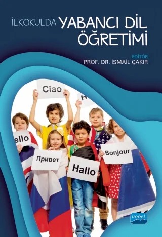 İlkokulda Yabancı Dil Öğretimi – Adem Soruç, Ahmet Başal, Ahmet Çekiç, Ahmet Selçuk Akdemir, Arif Bakla, Betül Bal Gezegin, Ceyhun Yükselir, Doğan Yüksel, Emrah Ekmekçi, F. Büşra Yıldırım, Fatıma Nur Fişne, Hakan Demiröz, İsmail Çakır, İsmail Yaman, Müfit Şenel, Nilüfer Bekleyen, Oya Tunaboylu, Ömer Özer, Öznur Ekmekçi, Sevim İnal – Nobel Akademik Yayıncılık kitap kapağı