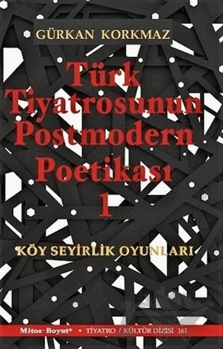 Türk Tiyatrosunun Postmodern Poetikası 1 – Gürkan Korkmaz – Mitos Boyut Yayınları kitap kapağı
