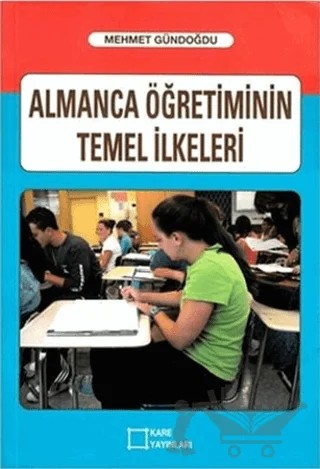 Almanca Öğretiminin Temel İlkeleri – Mehmet Gündoğdu – Kare Yayınları kitap kapağı