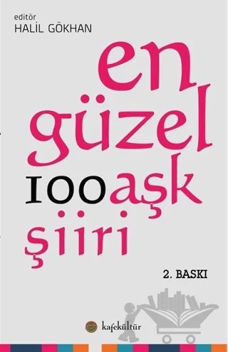 En Güzel 100 Aşk Şiiri – Halil Gökhan – Kafe Kültür Yayıncılık kitap kapağı