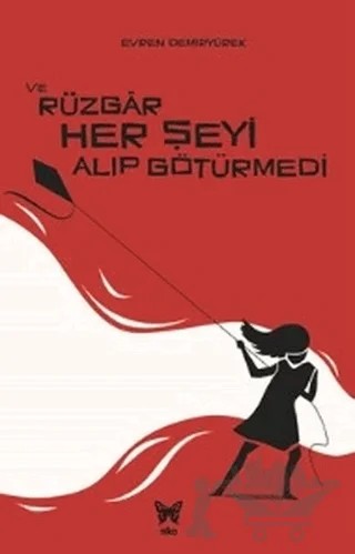 Ve Rüzgar Her Şeyi Alıp Götürmedi – Evren Demiryürek – Nika Yayınevi kitap kapağı