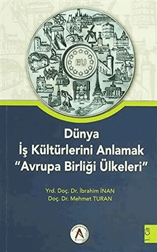 Dünya İş Kültürlerini Anlamak Avrupa Birliği Ülkeleri (2 Cilt Takım) – İbrahim İnan, Mehmet Turan – Akademisyen Kitabevi kitap kapağı