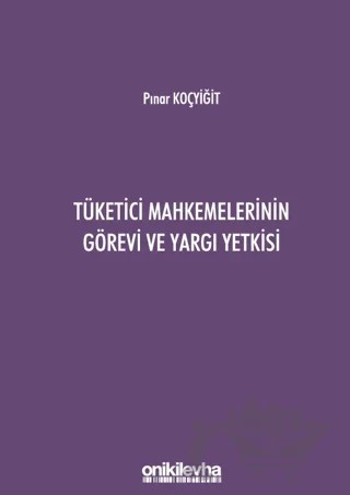 Tüketici Mahkemelerinin Görevi ve Yargı Yetkisi – Pınar Koçyiğit – On İki Levha Yayınları kitap kapağı