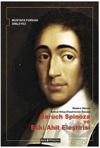 Modern Dönem Kutsal Kitap Eleştirisinin Öncüsü Baruch Spinoza ve Eski Ahit Eleştirisi – Mustafa Furkan Dinleyici – Ayışığı Kitapları kitap kapağı