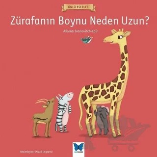 Zürafanın Boynu Neden Uzun? – Albena Ivanovitch-Lair – Mavi Kelebek Yayınları kitap kapağı