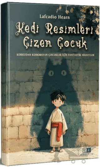 Kedi Resimleri Çizen Çocuk & Korkudan Korkmayan Çocuklar İçin Fantastik Hikayeler – Lafcadio Hearn – Mirhan Kitap kitap kapağı