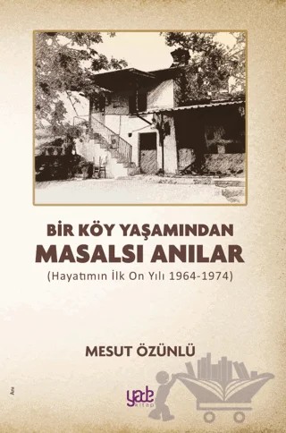 Bir Köy Yaşamından Masalsı Anılar – Mesut Özünlü – Yade Kitap kitap kapağı