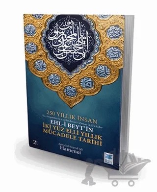 250 Yıllık İnsan - Ehl-i Beyt'in İki Yüz Elli Yıllık Mücadele Tarihi – Ayetullah Seyyid Ali Hamenei – Feta Yayıncılık kitap kapağı
