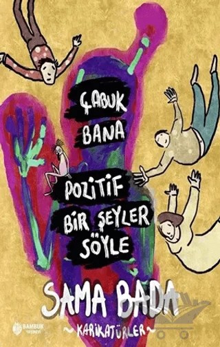 Çabuk Bana Pozitif Bir Şeyler Söyle – Sama Bada – Bambuk Yayınevi kitap kapağı