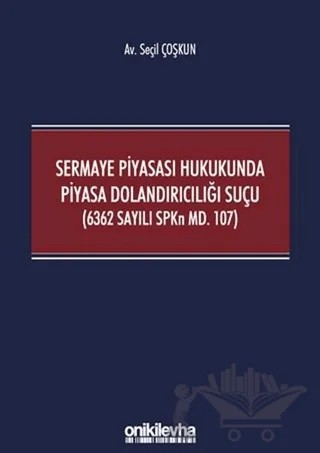 Sermaye Piyasası Hukukunda Piyasa Dolandırıcılığı Suçu (6362 Sayılı SPKn Md. 107) – Seçil Çoşkun – On İki Levha Yayınları kitap kapağı