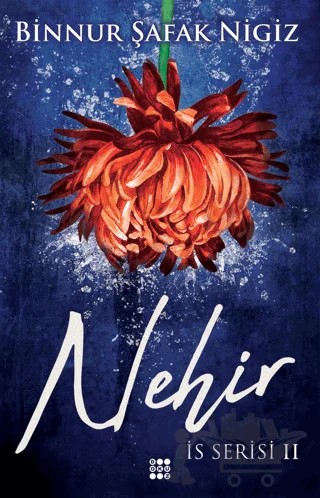Nehir - İs Serisi 2 – Binnur Şafak Nigiz – Dokuz Yayınları kitap kapağı