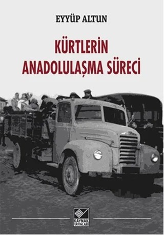 Kürtlerin Anadolulaşma Süreci – Eyyüp Altun – Kaynak Yayınları kitap kapağı