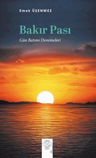 Bakır Pası (Gün Batımı Denemeleri) – Emek Üşenmez – Post Yayınevi kitap kapağı