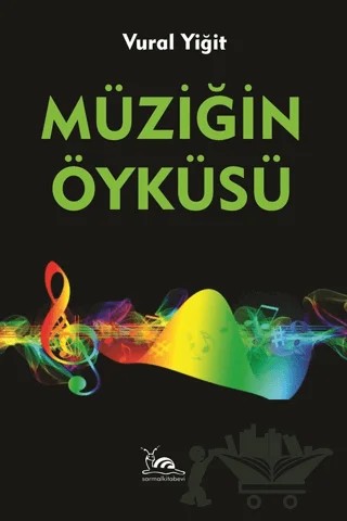 Müziğin Öyküsü – Vural Yiğit – Sarmal Kitabevi kitap kapağı