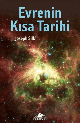 Evrenin Kısa Tarihi – Joseph Silk – Pegasus Yayınları kitap kapağı