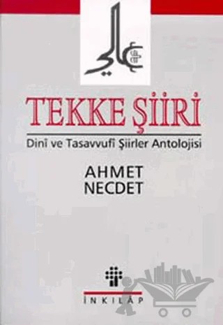 Tekke Şiiri Dini ve Tasavvufi Şiirler Antolojisi – Ahmet Necdet – İnkılap Kitabevi kitap kapağı