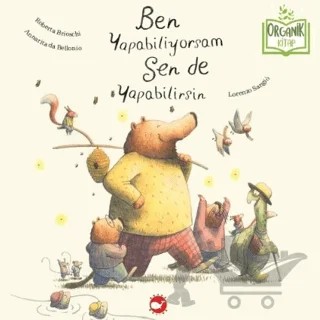 Ben Yapabiliyorsam Sen de Yapabilirsin (Organik Kitap) – Roberta Brioschi, Annarita Da Bellonio – Beyaz Balina Yayınları kitap kapağı