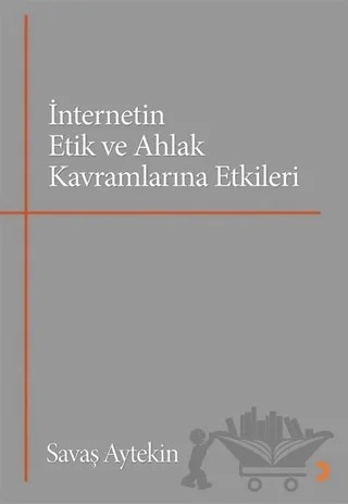 İnternetin Etik ve Ahlak Kavramlarına Etkileri – Savaş Aytekin – Cinius Yayınları kitap kapağı