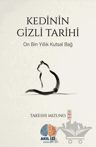 Kedinin Gizli Tarihi – Takeshi Mizuno – Akıl İzi Yayınları kitap kapağı