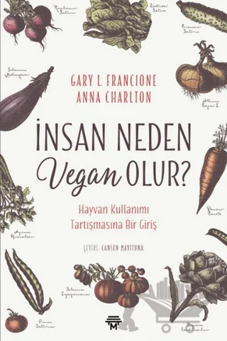 İnsan Neden Vegan Olur? – Anna Charlton, Gary L. Francione – Metropolis Yayınları kitap kapağı