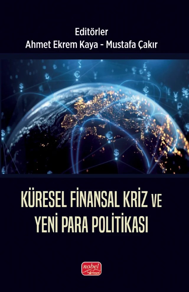 Küresel Finansal Kriz ve Yeni Para Politikası – Ahmet Ekrem Kaya, Ahmet Kerem Özdemir, Mustafa Çakır, Mustafa Metin Başbay, Ömer Akkuş, Umurcan Polat – Nobel Bilimsel Eserler kitap kapağı