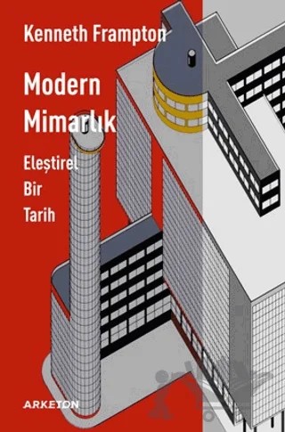 Modern Mimarlık - Eleştirel Bir Tarih – Kenneth Frampton – Arketon Yayıncılık kitap kapağı