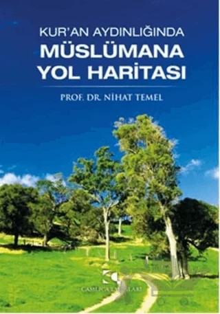 Kur'an Aydınlığında Müslümana Yol Haritası – Nihat Temel – Çamlıca Yayınları kitap kapağı