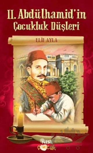 2. Abdülhamid’in Çocukluk Düşleri – Elif Ayla – Nesil Çocuk Yayınları kitap kapağı