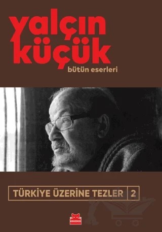 Türkiye Üzerine Tezler - 2 – Yalçın Küçük – Kırmızı Kedi Yayınevi kitap kapağı