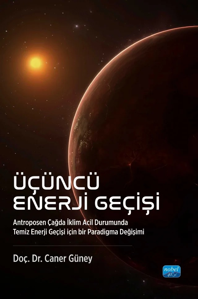 ÜÇÜNCÜ ENERJİ GEÇİŞİ - Antroposen Çağda İklim Acil Durumunda Temiz Enerji Geçişi için bir Paradigma Değişimi – Caner Güney – Nobel Akademik Yayıncılık kitap kapağı