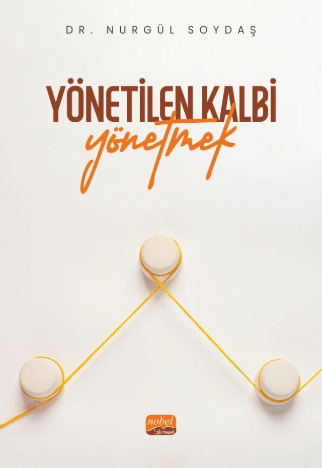 Yönetilen Kalbi Yönetmek – Nurgül Soydaş – Nobel Bilimsel Eserler kitap kapağı