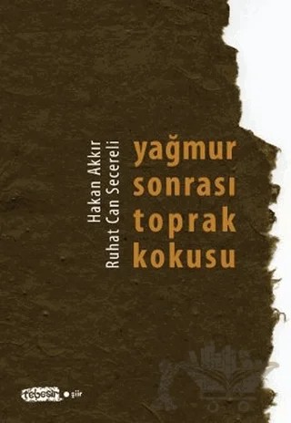 Yağmur Sonrası Toprak Kokusu – Hakan Akkır, Ruhat Can Secereli – Tebeşir Yayınları kitap kapağı
