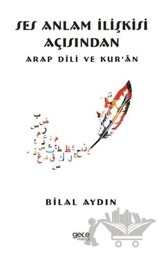 Ses Anlam İlişkisi Açısından Arap Dili ve Kur ‘an – Bilal Aydın – Gece Kitaplığı kitap kapağı