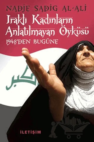 Iraklı Kadınların Anlatılmayan Öyküsü – Nadje Sadig Al-Ali – İletişim Yayınevi kitap kapağı