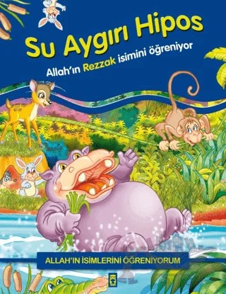Allah'ın İsimlerini Öğreniyorum: Su Aygırı Hipos – Nur Kutlu – Timaş Gülce Çocuk kitap kapağı