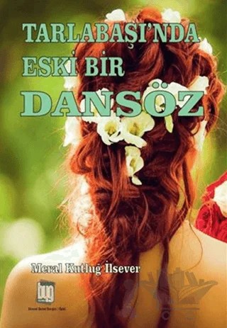 Tarlabaşı'nda Eski Bir Dansöz – Meral Kutluğ İlsever – Baygenç Ajans kitap kapağı