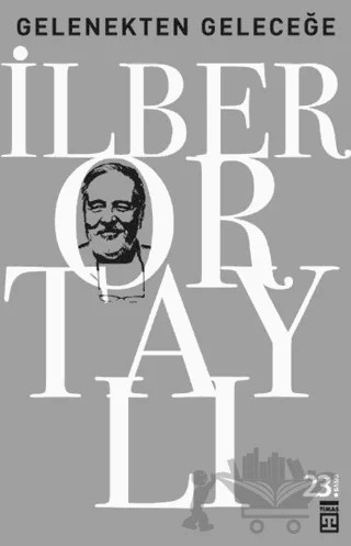 Gelenekten Geleceğe – İlber Ortaylı – Timaş Tarih kitap kapağı
