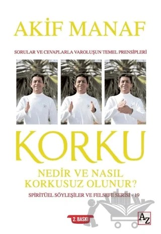 Korku Nedir ve Nasıl Korkusuz Olunur? - Spiritüel Söyleşiler ve Felsefe Serisi 19 – Akif Manaf – Az Kitap kitap kapağı