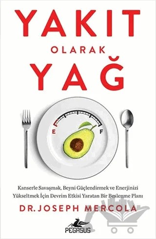Yakıt Olarak Yağ – Joseph Mercola – Pegasus Yayınları kitap kapağı