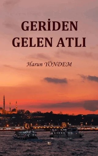 Geriden Gelen Atlı – Harun Yöndem – Akıl Fikir Yayınları kitap kapağı