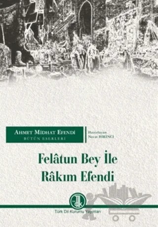 Felatun Bey İle Rakım Efendi – Ahmet Mithat Efendi – Türk Dil Kurumu Yayınları kitap kapağı