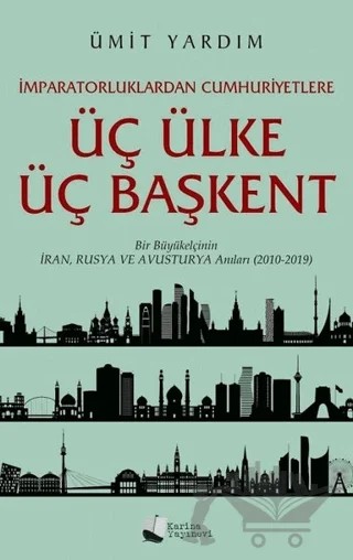İmparatorluklardan Cumhuriyetlere Üç Ülke Üç Başkent – Ümit Yardım – Karina Yayınevi kitap kapağı