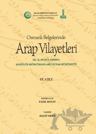 Al-Bilad al-Arabiyya fi al-wathaiq al-Uthmaniyya - Osmanlı Belgelerinde Arap Vilayetleri (Cilt 9) – Fazıl Bayat – IRCICA kitap kapağı