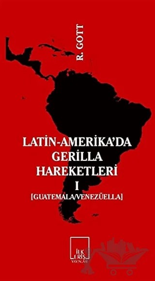 Latin-Amerika’da Gerilla Hareketleri 1 – Richard Gott – İlkeriş Yayınları kitap kapağı