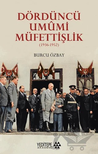 Dördüncü Umumi Müfettişlik – Burcu Özbay – Yeditepe Akademi kitap kapağı