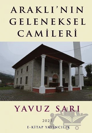Araklı’nın Geleneksel Camileri – Yavuz Sarı – E-Kitap Yayıncılık kitap kapağı