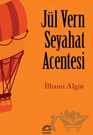 Jül Vern Seyahat Acentesi – İlhami Algör – İletişim Yayınevi kitap kapağı