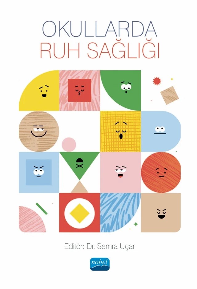 Okullarda Ruh Sağlığı – Ayşegül Özsolak, A. Dolunay Sarıca, Ömer Karaman, Selen Demirtaş Zorbaz, Seval Kızıldağ Şahin, Asiye Parlak Rakap, Elif Ulu Ercan, Hatice Epli, Melda M. Erbaş, Meltem Dursun Bilgin, Nergis Canbulat, Semra Uçar, Şule Baştemur, Kemal Özbolat, Mehmet Nurullah Akkurt, Hanife Kahraman, Muhammed Musab Asl – Nobel Akademik Yayıncılık kitap kapağı
